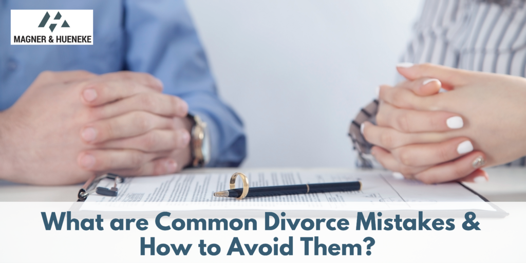 What are Common Divorce Mistakes & How to Avoid Them?